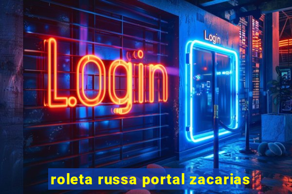 roleta russa portal zacarias